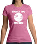 Thatâ€™s No Moon Womens T-Shirt