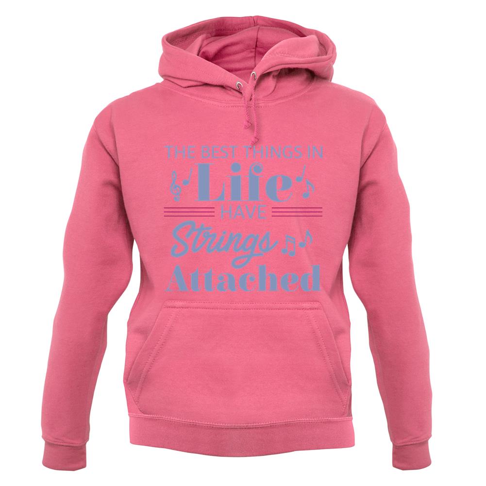 The Best Things In Life Have Strings Attached Unisex Hoodie