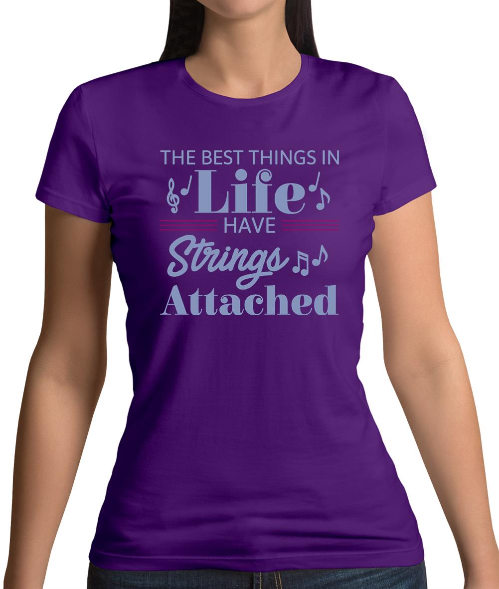 The Best Things In Life Have Strings Attached Womens T-Shirt