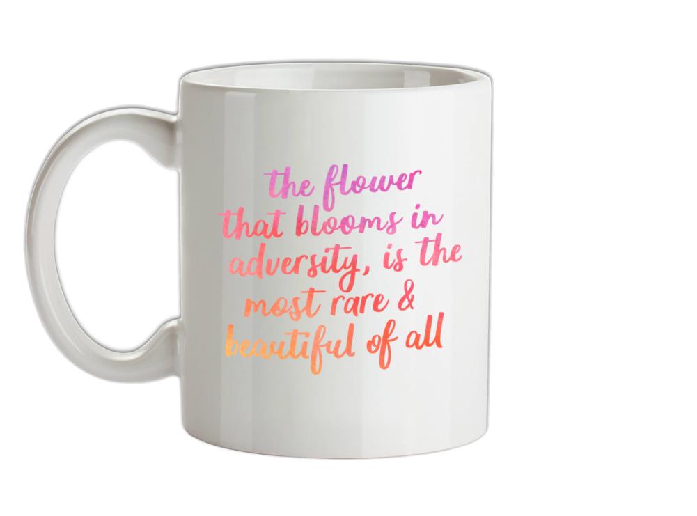 The Flower That Blooms In Adversity Ceramic Mug