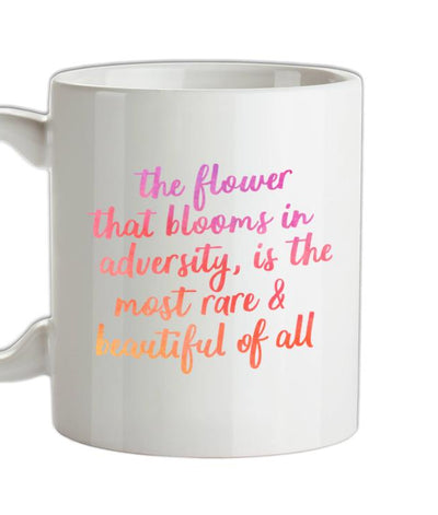 The Flower That Blooms In Adversity Ceramic Mug