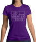 The Greater Good Womens T-Shirt