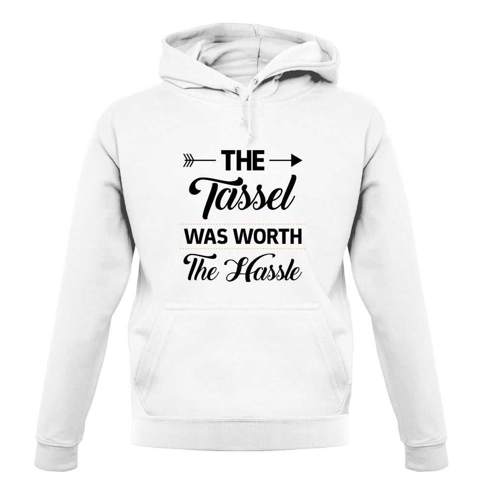 The Tassel Was Worth The Hassle unisex hoodie