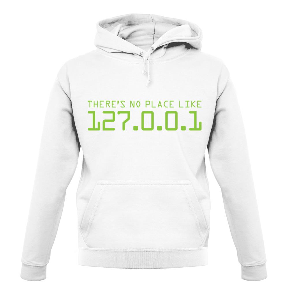 There's No Place Like 127.0.0.1 unisex hoodie
