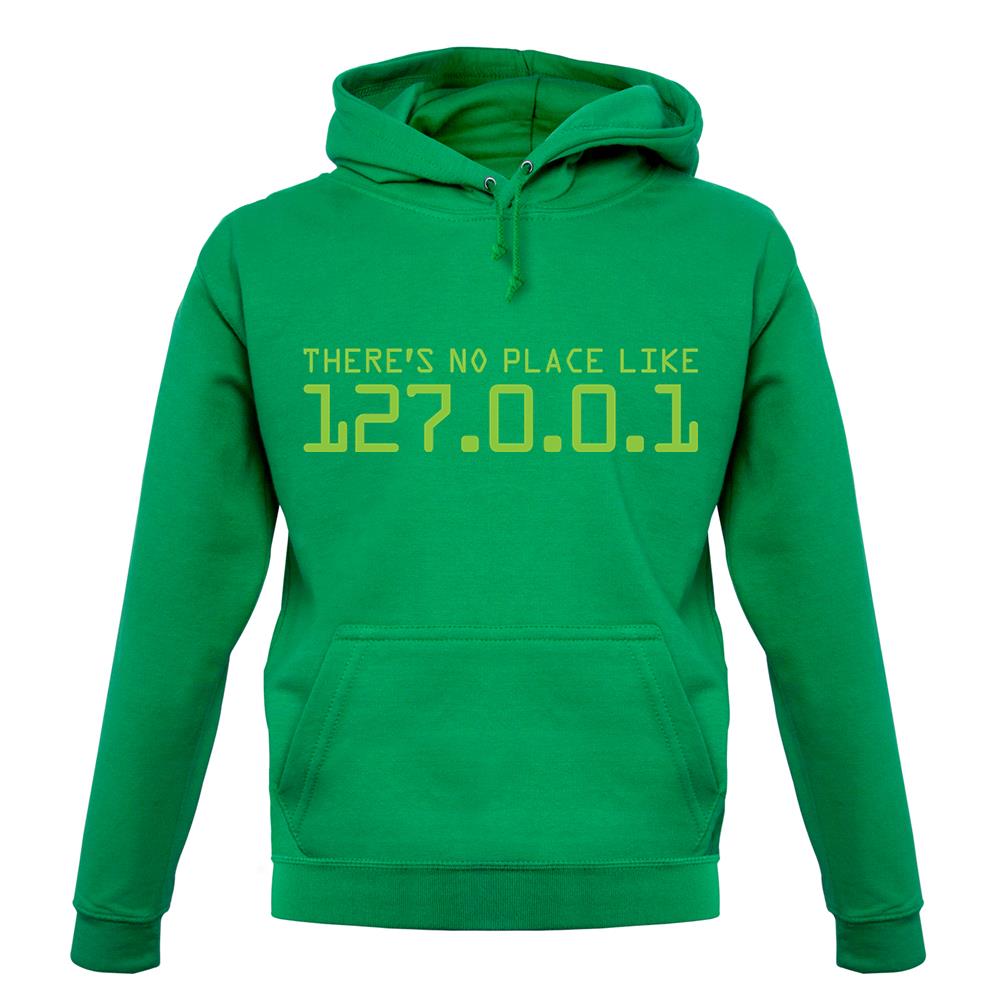 There's No Place Like 127.0.0.1 unisex hoodie