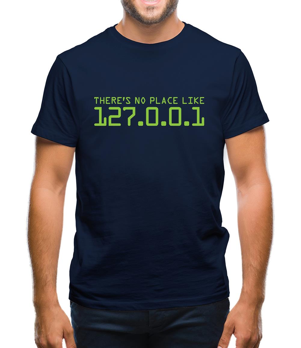 There's No Place Like 127.0.0.1 Mens T-Shirt