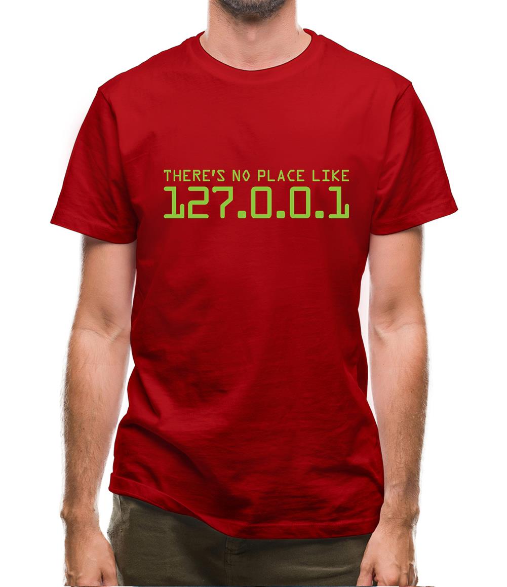 There's No Place Like 127.0.0.1 Mens T-Shirt