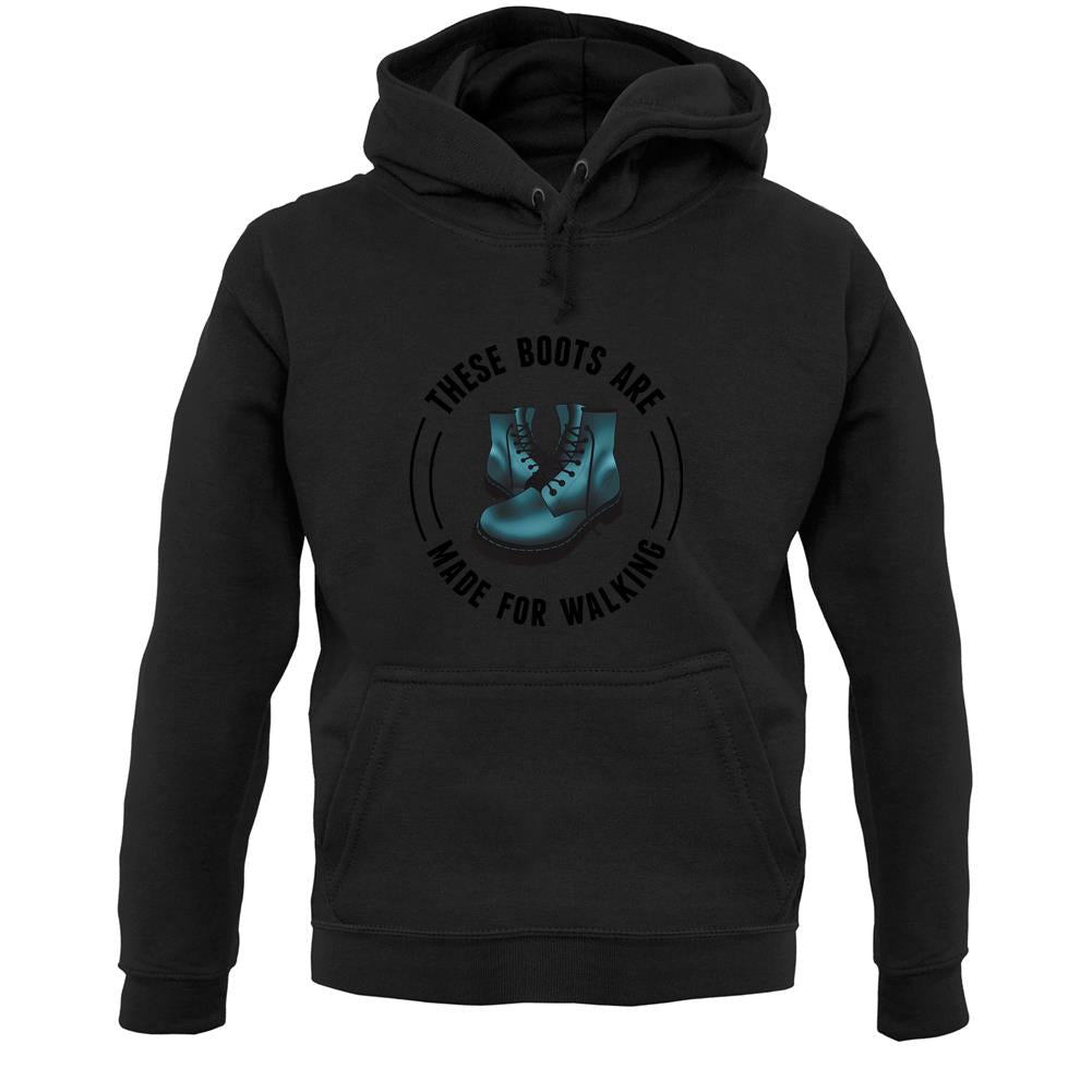 These Boots Are Made For Walking Unisex Hoodie