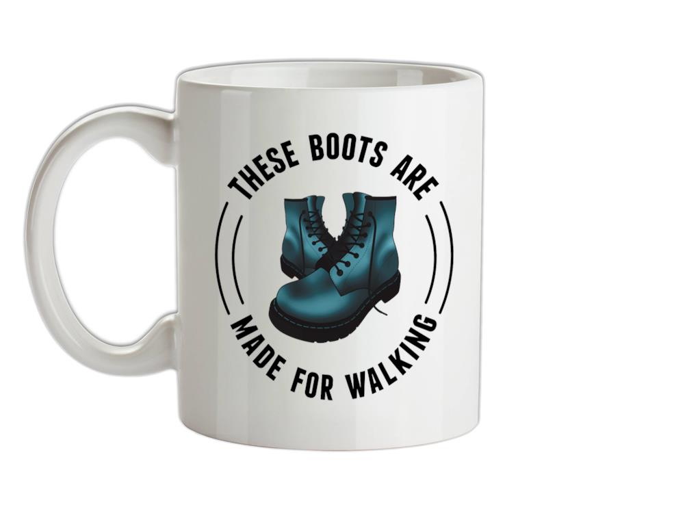 These Boots Are Made For Walking Ceramic Mug