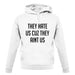 They Hate Us Cuz They Aint Us unisex hoodie