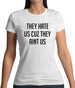 They Hate Us Cuz They Aint Us Womens T-Shirt