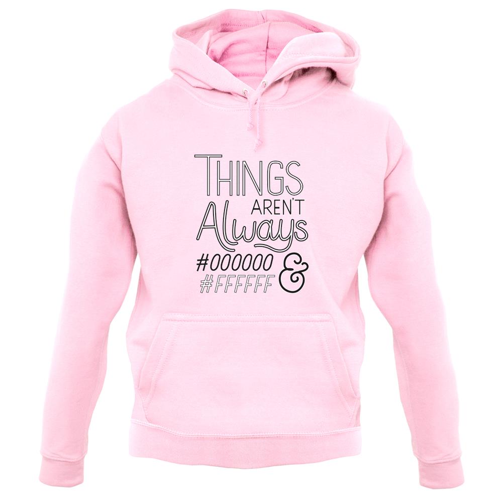 Not Always Black & White Unisex Hoodie