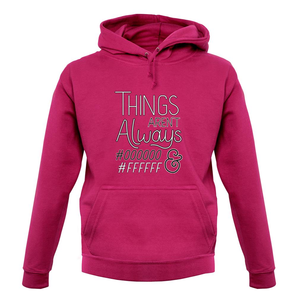 Not Always Black & White Unisex Hoodie