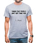 Things People Ain'T Got Time For…. 1. That Mens T-Shirt