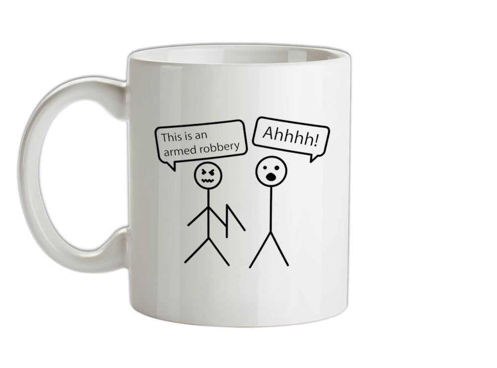This Is An Armed Robbery Ceramic Mug