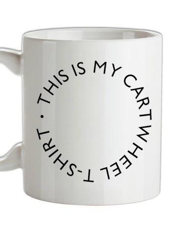 This Is My Cartwheel Ceramic Mug