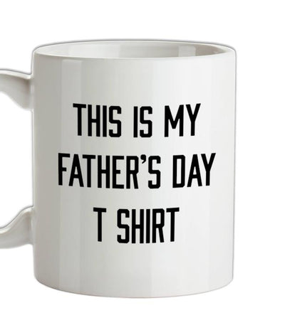 This Is My Fathers Day T Shirt Ceramic Mug