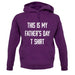 This Is My Fathers Day T Shirt unisex hoodie