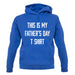 This Is My Fathers Day T Shirt unisex hoodie