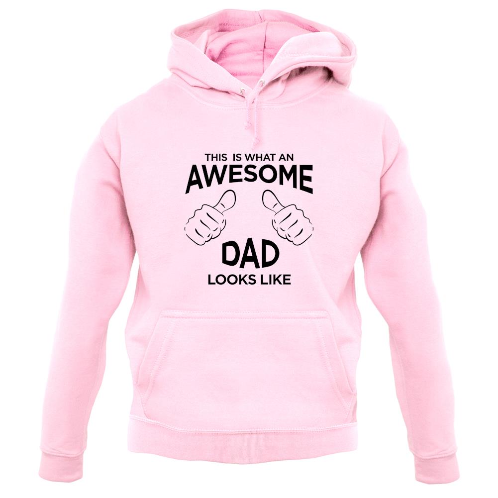 This Is What An Awesome Dad Looks Like unisex hoodie