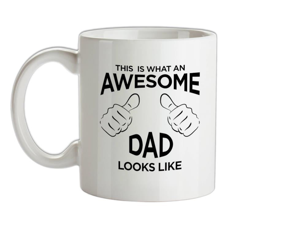This Is What An Awesome Dad Looks Like Ceramic Mug