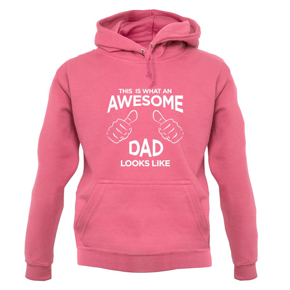 This Is What An Awesome Dad Looks Like unisex hoodie