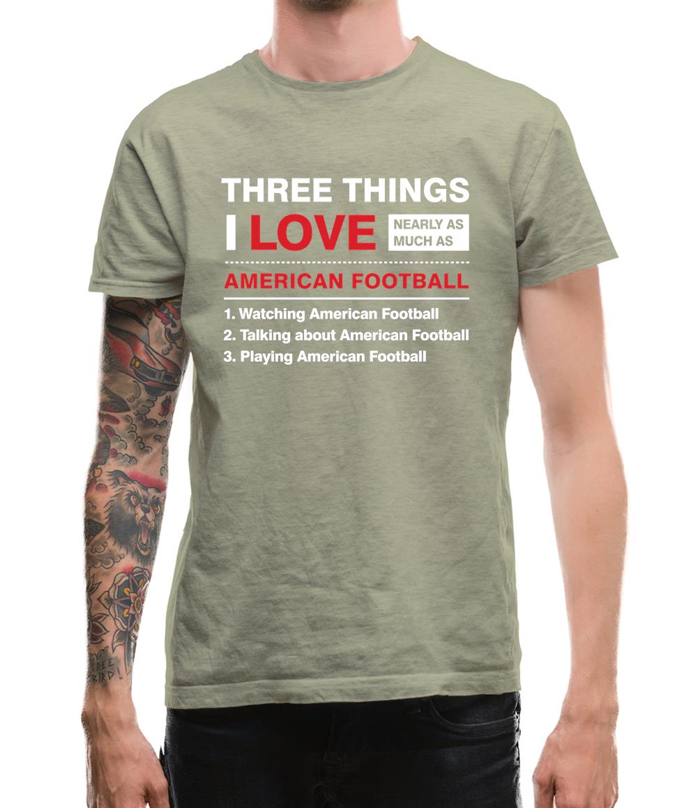 Three Things I Love Nearly As Much As American Football Mens T-Shirt