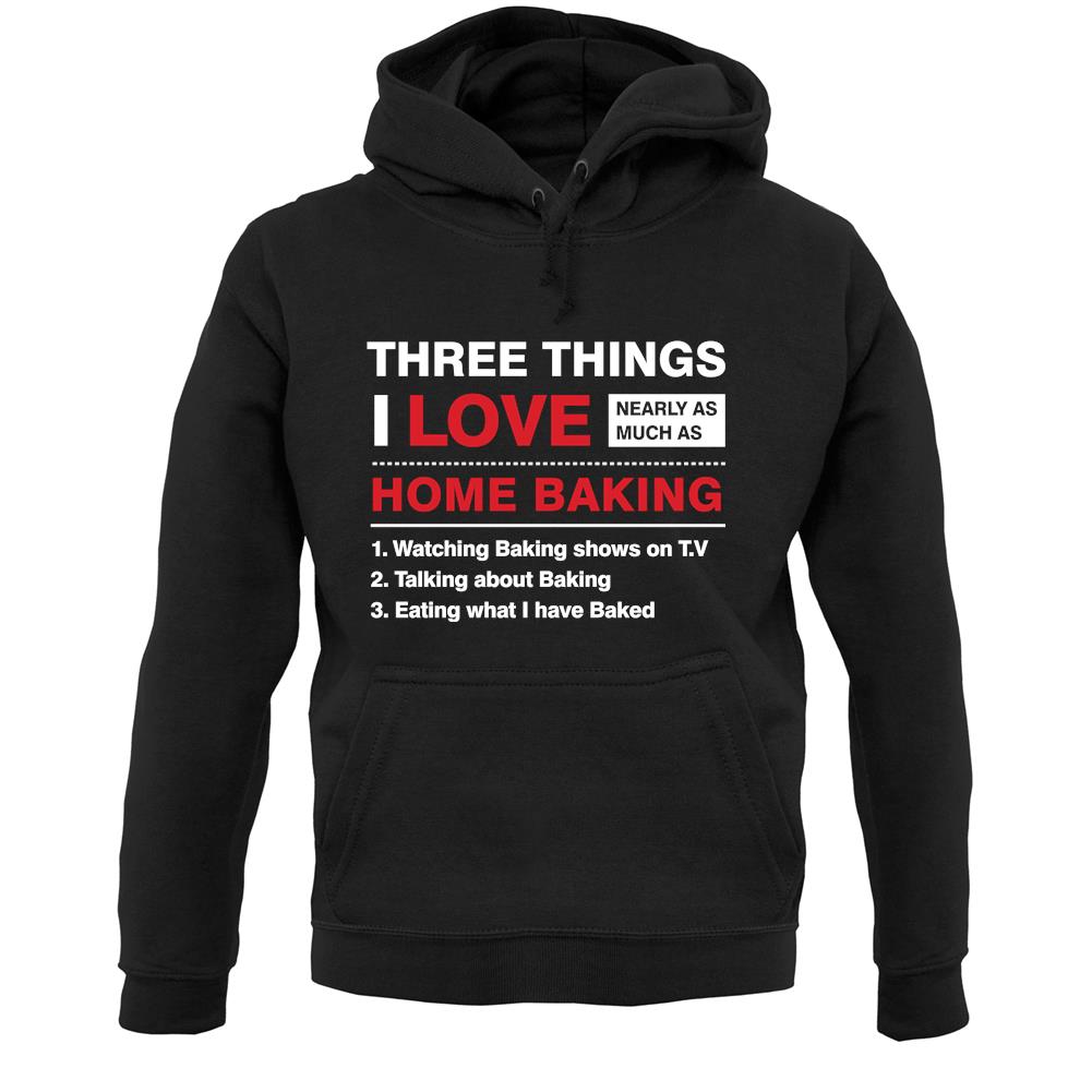 Three Things I Love Nearly As Much As Baking Unisex Hoodie