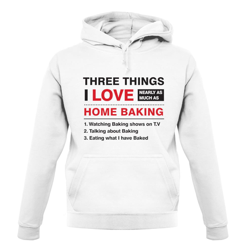 Three Things I Love Nearly As Much As Baking unisex hoodie