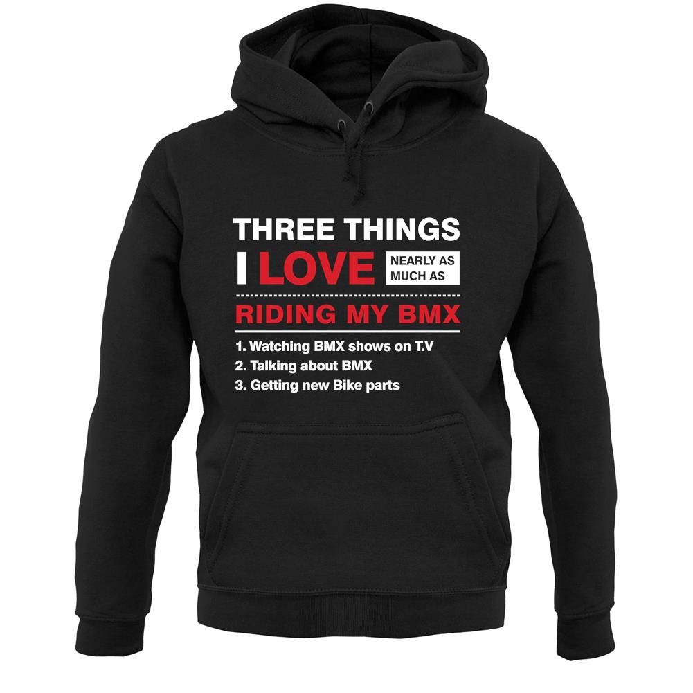 Three Things I Love Nearly As Much As BMX Unisex Hoodie