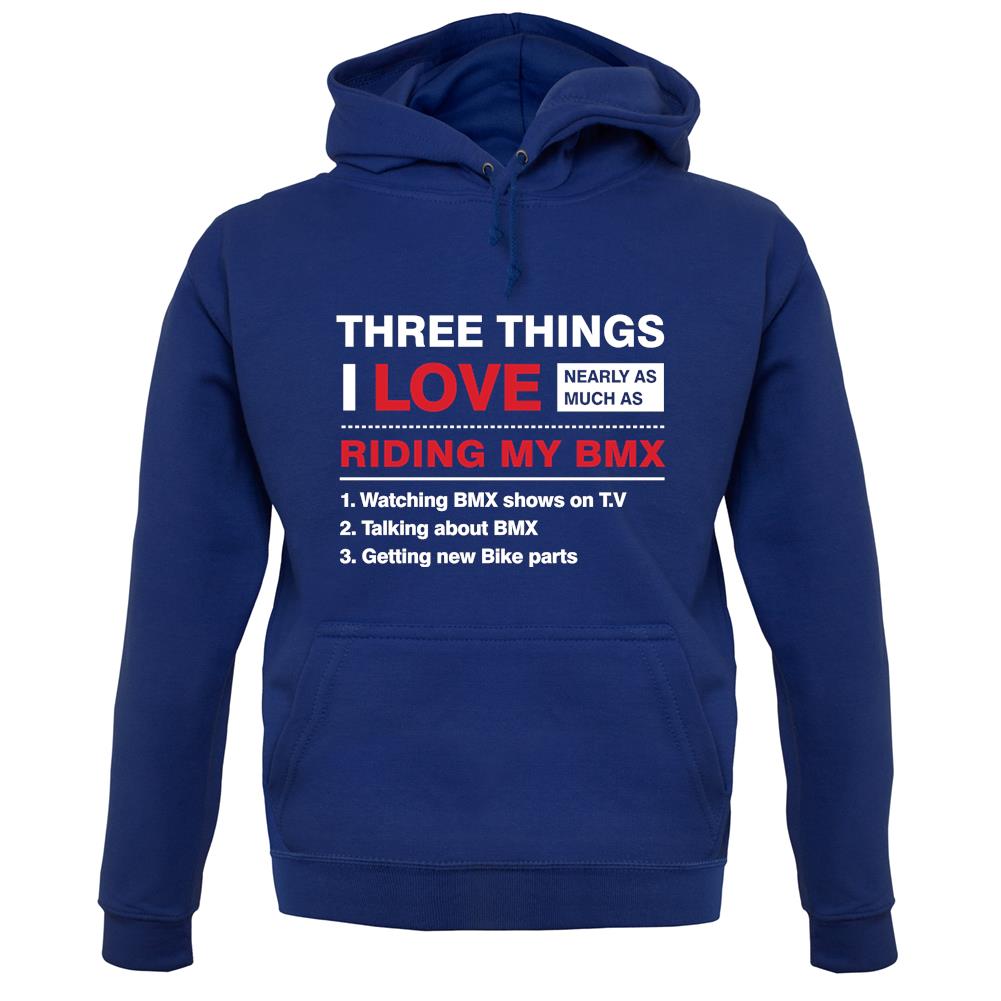 Three Things I Love Nearly As Much As BMX unisex hoodie