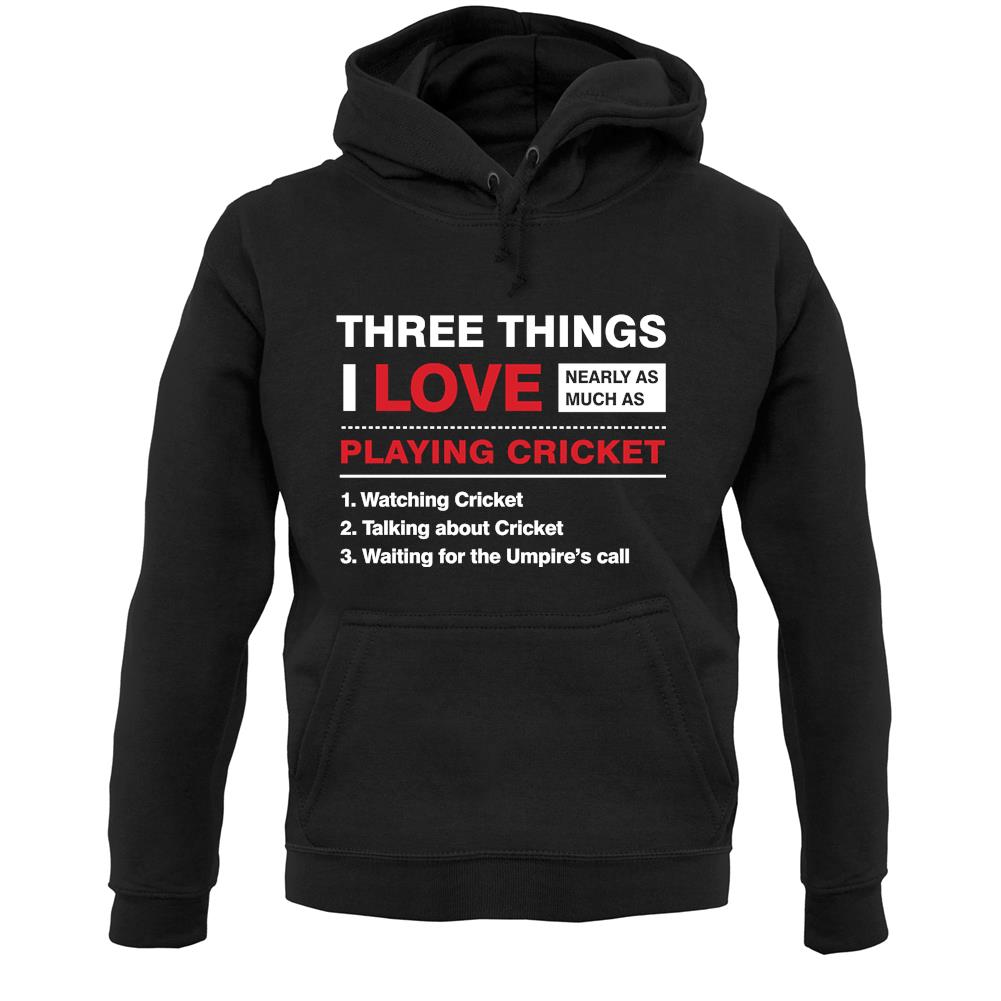 Three Things I Love Nearly As Much As Cricket Unisex Hoodie