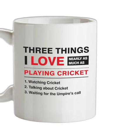 Three Things I Love Nearly As Much As Cricket Ceramic Mug