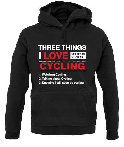 Three Things I Love Nearly As Much As Cycling unisex hoodie