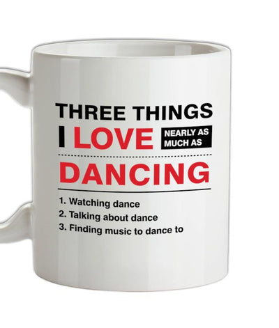 Three Things I Love Nearly As Much As Dancing Ceramic Mug