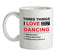 Three Things I Love Nearly As Much As Dancing Ceramic Mug