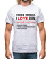 Three Things I Love Nearly As Much As Football Mens T-Shirt