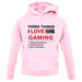 Three Things I Love Nearly As Much As Gaming unisex hoodie