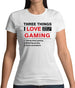 Three Things I Love Nearly As Much As Gaming Womens T-Shirt