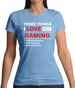 Three Things I Love Nearly As Much As Gaming Womens T-Shirt