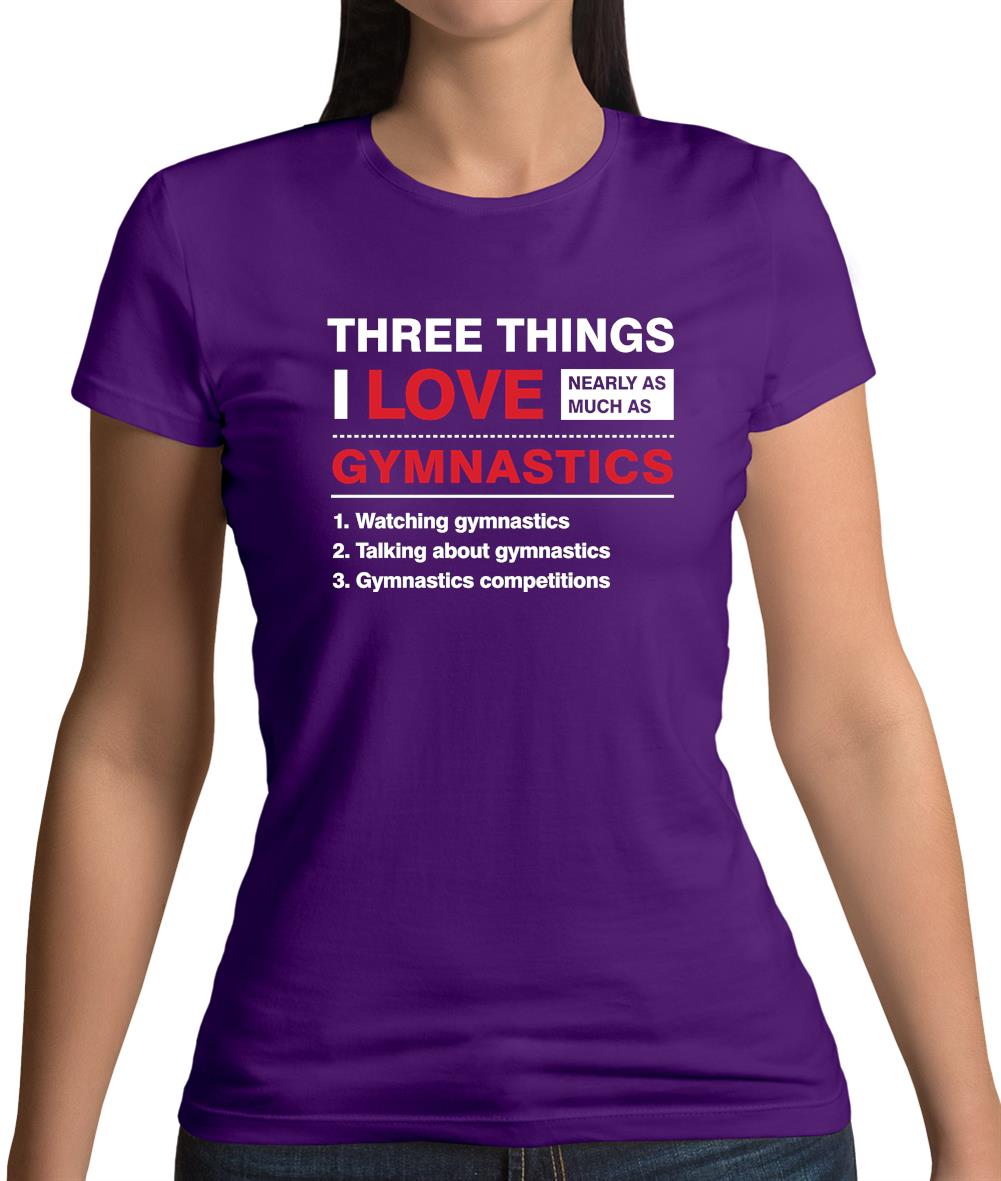 Three Things I Love Nearly As Much As Gymnastics Womens T-Shirt
