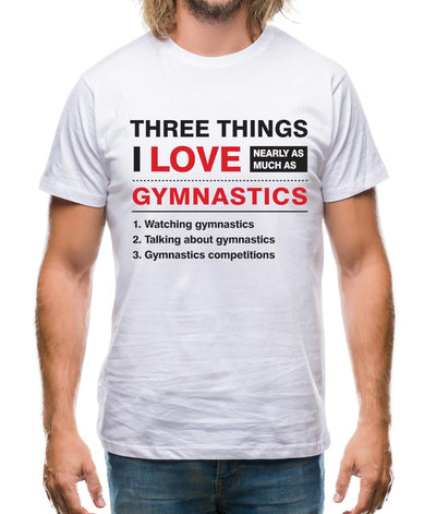 Three Things I Love Nearly As Much As Gymnastics Mens T-Shirt