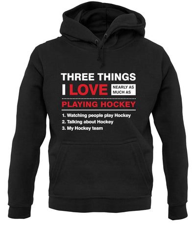 Three Things I Love Nearly As Much As Hockey unisex hoodie