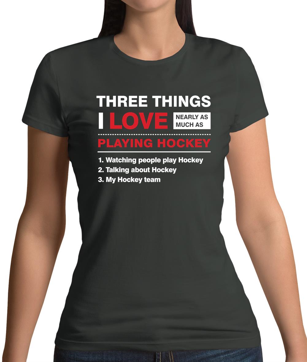 Three Things I Love Nearly As Much As Hockey Womens T-Shirt