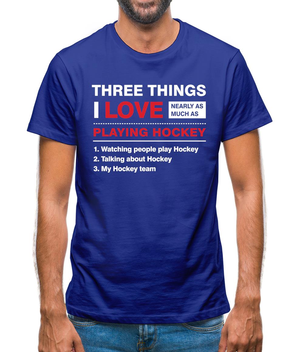 Three Things I Love Nearly As Much As Hockey Mens T-Shirt
