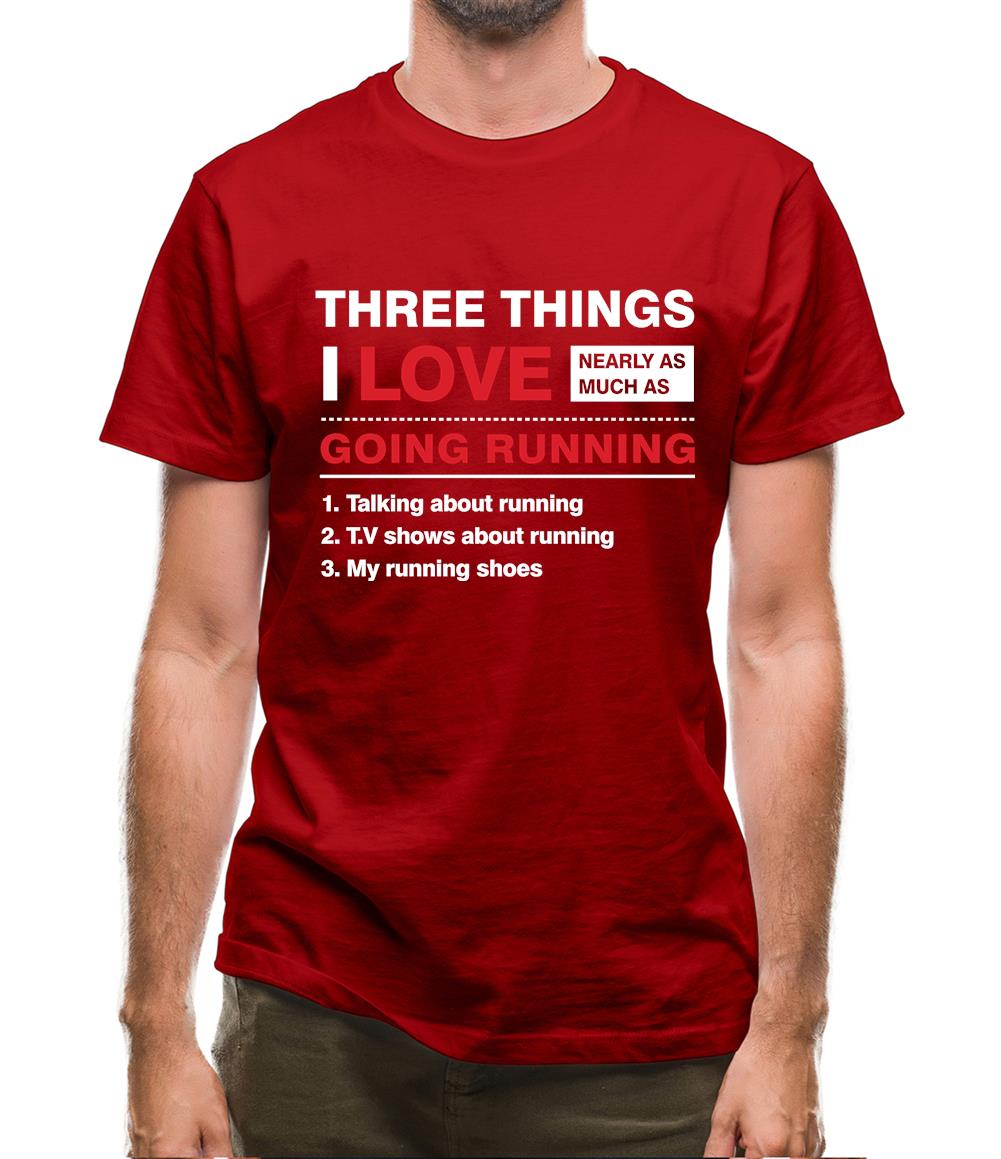 Three Things I Love Nearly As Much As Running Mens T-Shirt