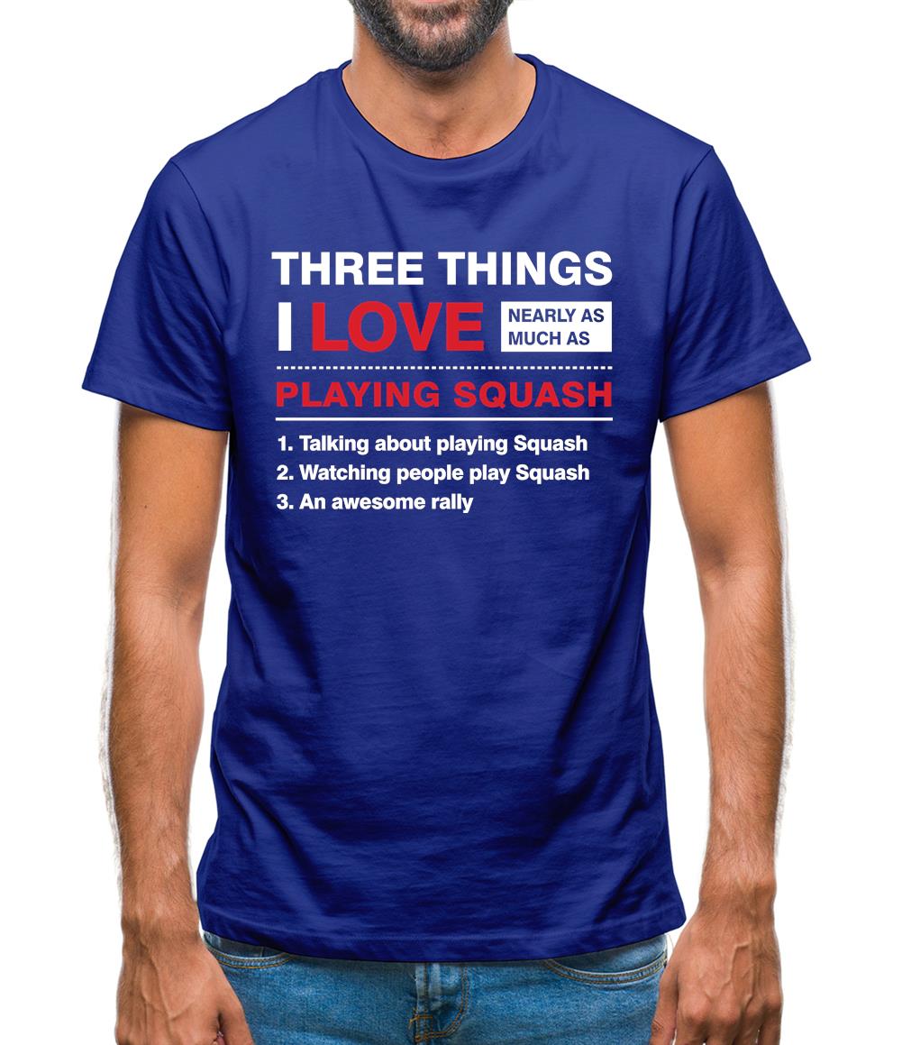 Three Things I Love Nearly As Much As Squash Mens T-Shirt