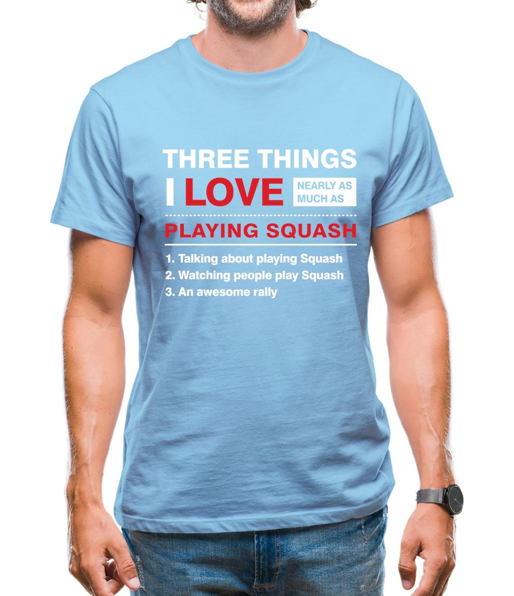 Three Things I Love Nearly As Much As Squash Mens T-Shirt