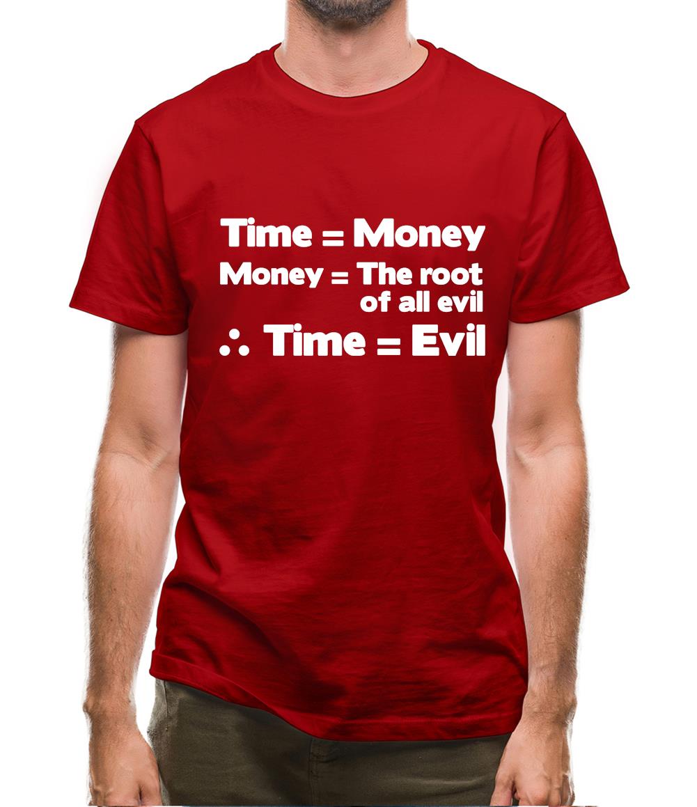 Time Equals The Root Of All Evil Mens T-Shirt