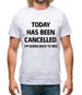 Today Has Been Cancelled Mens T-Shirt